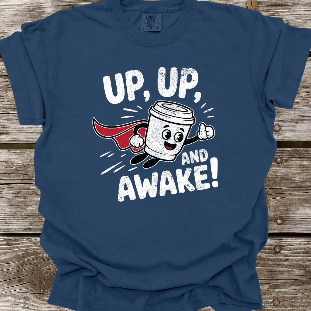Up, Up, And Awake T-Shirt