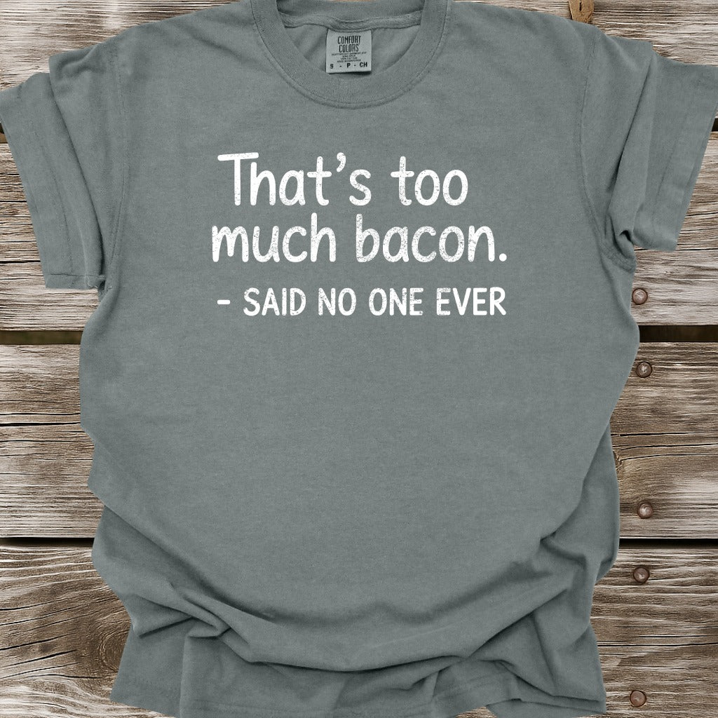 That's Too Much Bacon T-Shirt