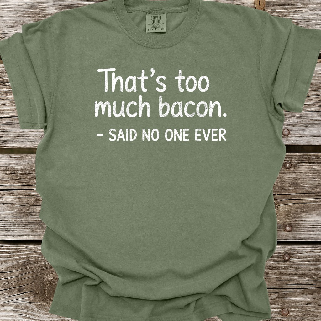 That's Too Much Bacon T-Shirt