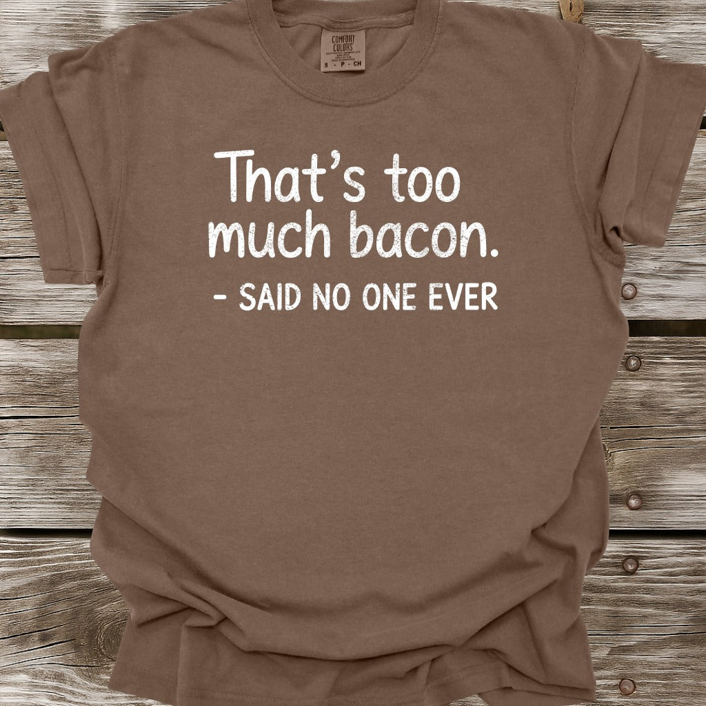 That's Too Much Bacon T-Shirt