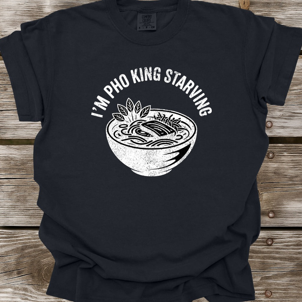 I'm Pho King Starving T-Shirt