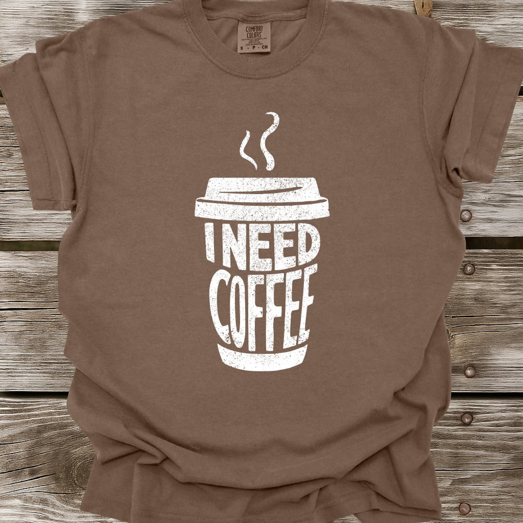 I Need Coffee T-Shirt