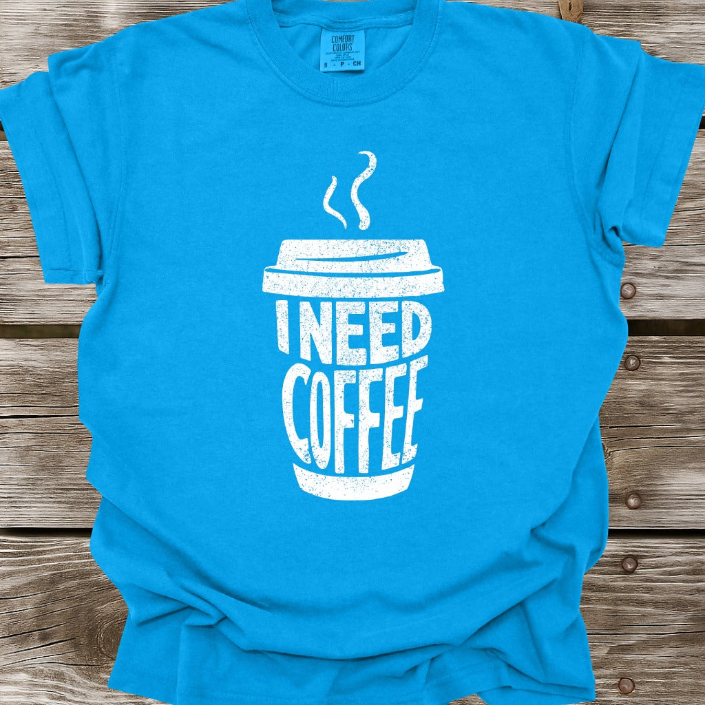 I Need Coffee T-Shirt
