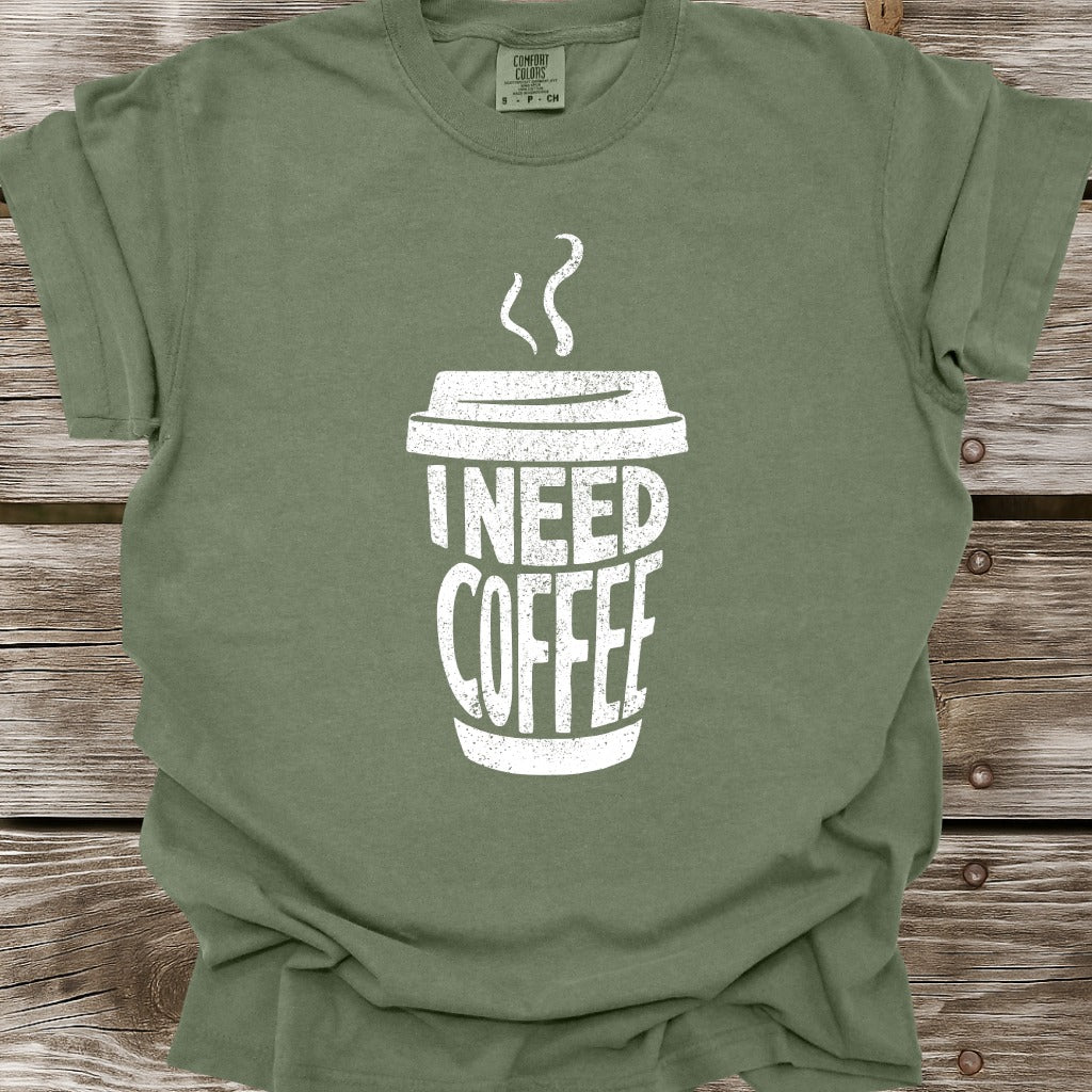 I Need Coffee T-Shirt