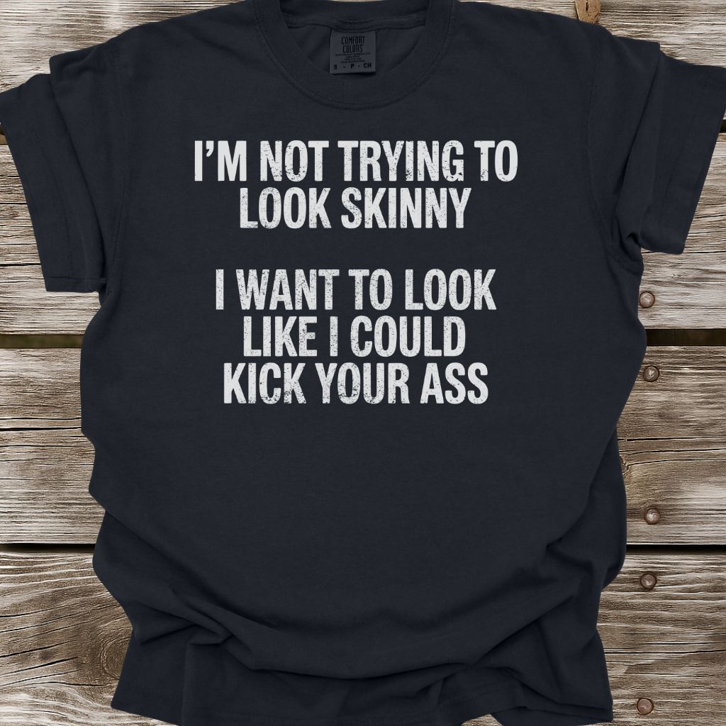 Not Trying To Look Skinny T-Shirt