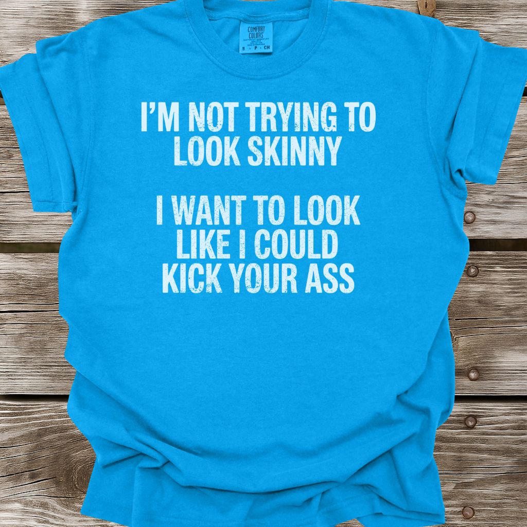 Not Trying To Look Skinny T-Shirt