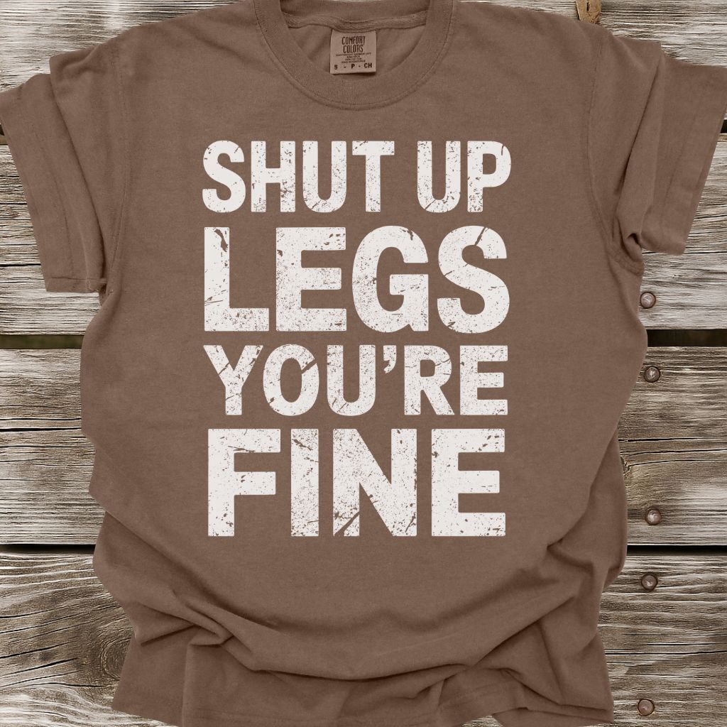 Shut Up Legs T-Shirt