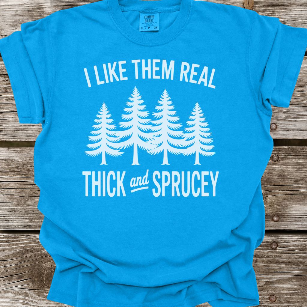 Thick and Sprucey T-Shirt