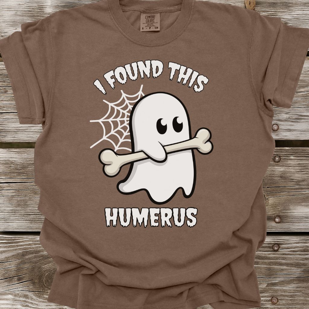 I Found This Humerus T-Shirt