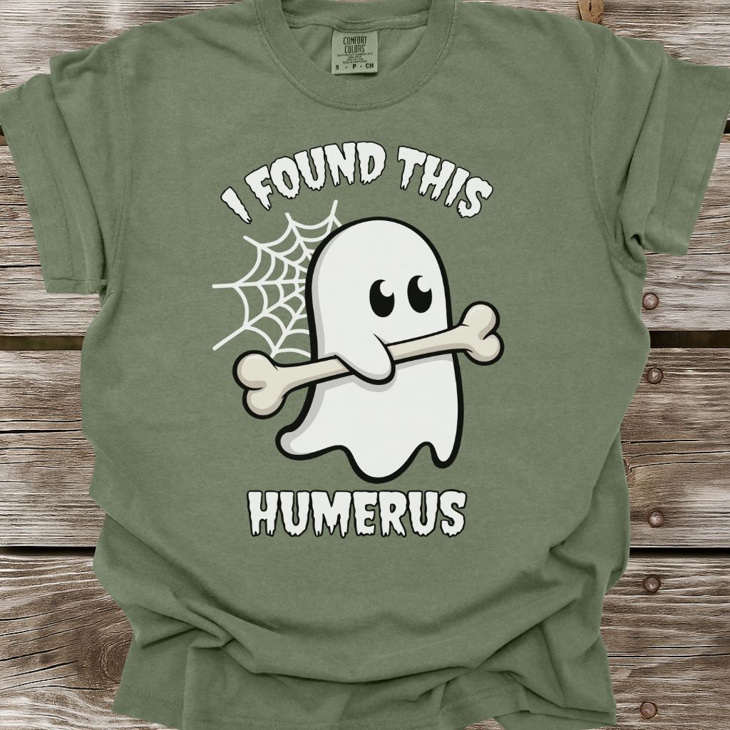 I Found This Humerus T-Shirt
