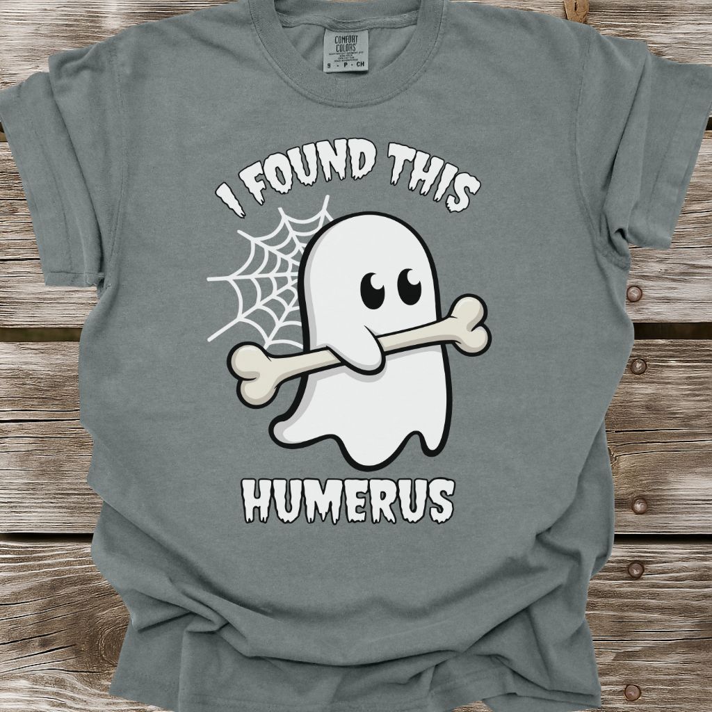 I Found This Humerus T-Shirt