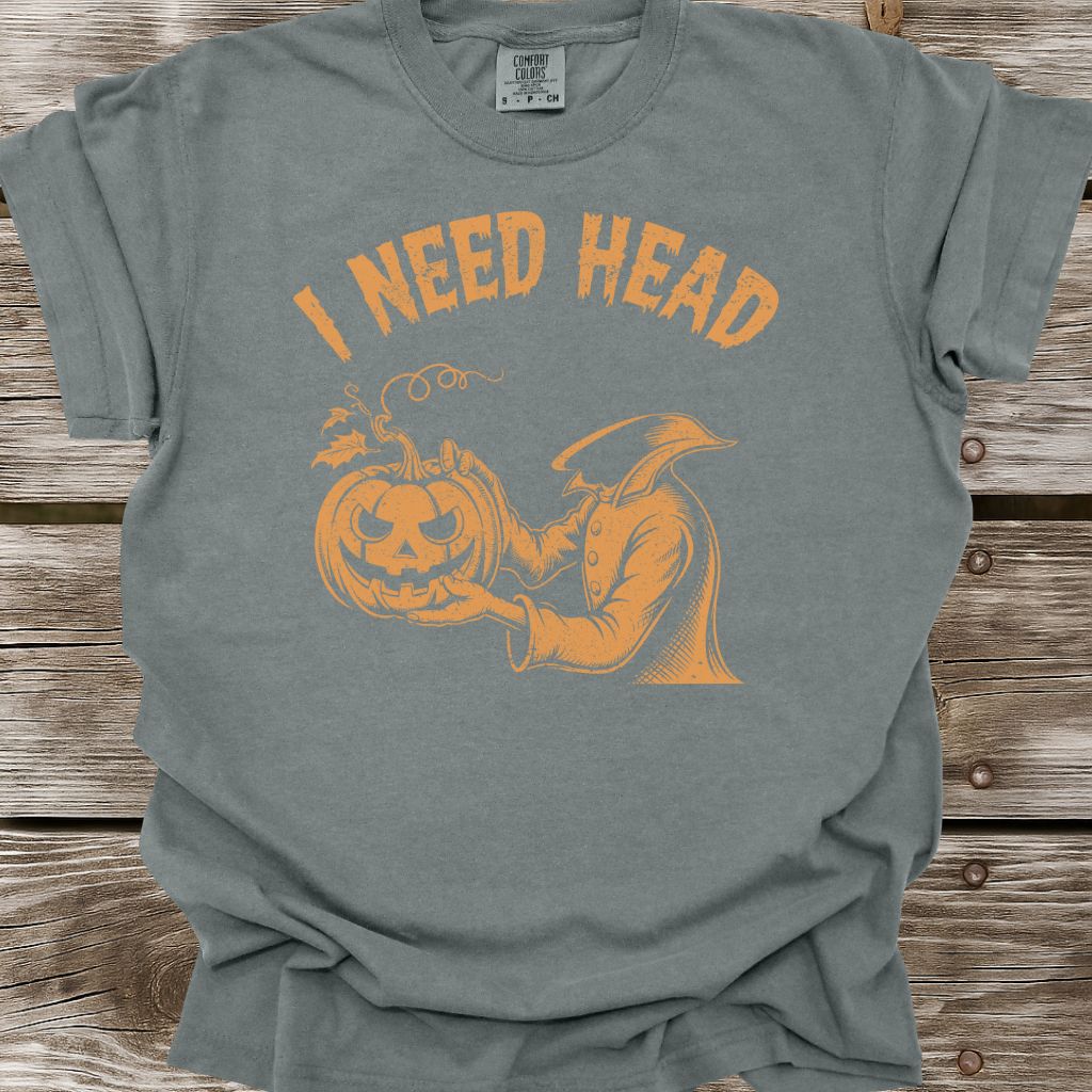 I Need Head T-Shirt