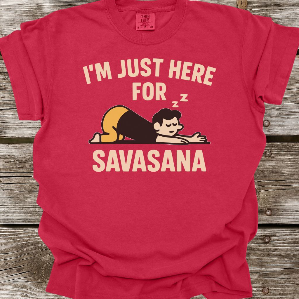 I'm Just Here For Savasana T-Shirt