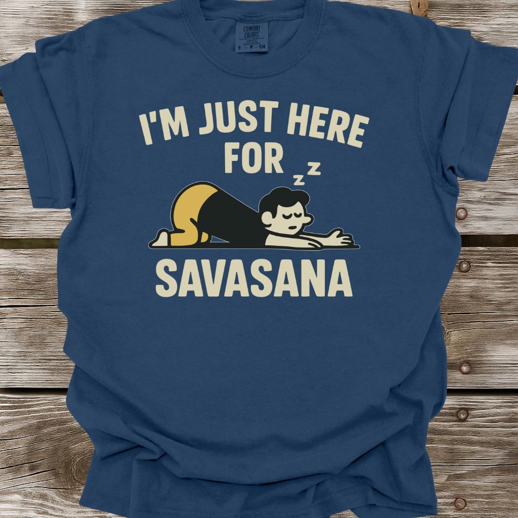 I'm Just Here For Savasana T-Shirt