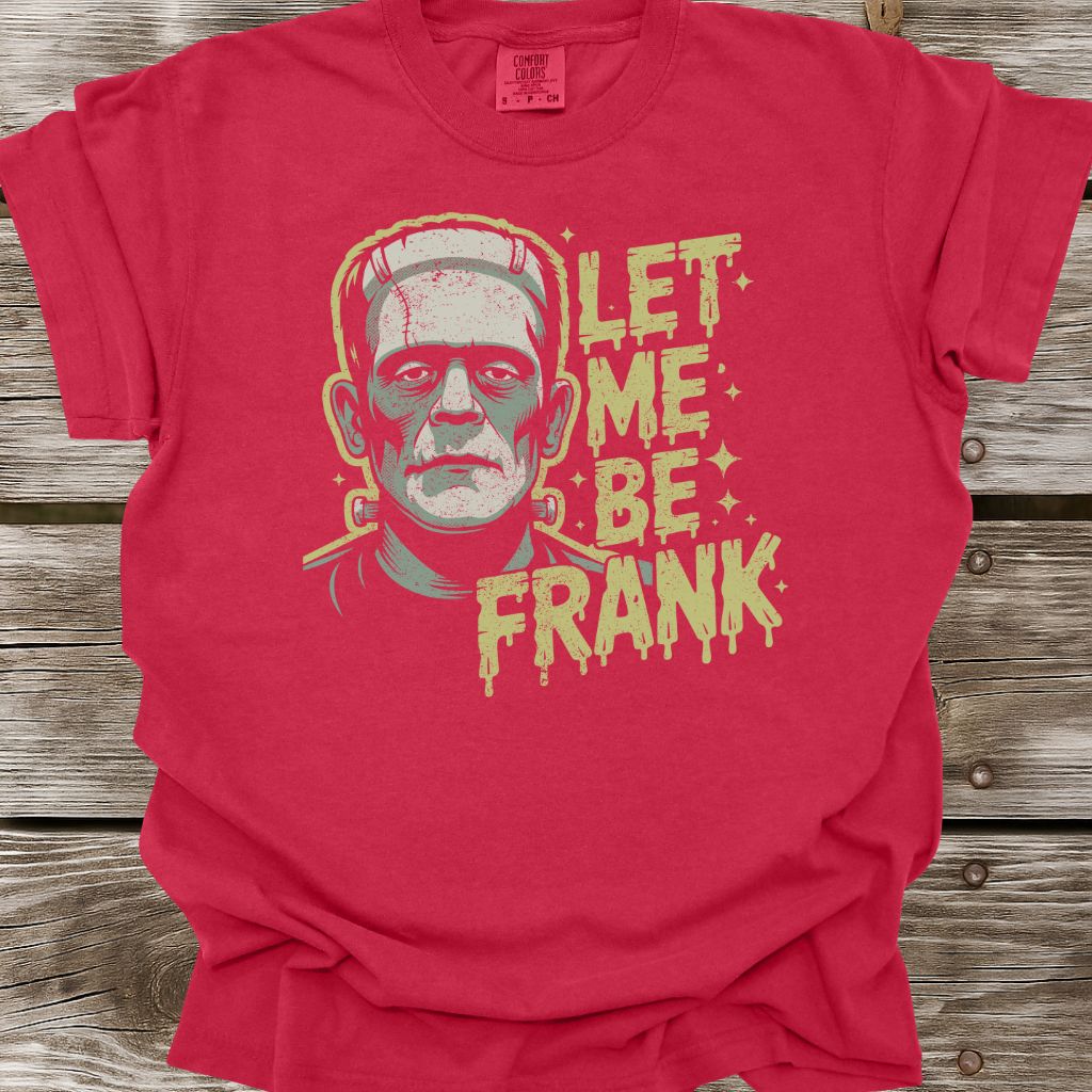 Let Me Be Frank T-Shirt