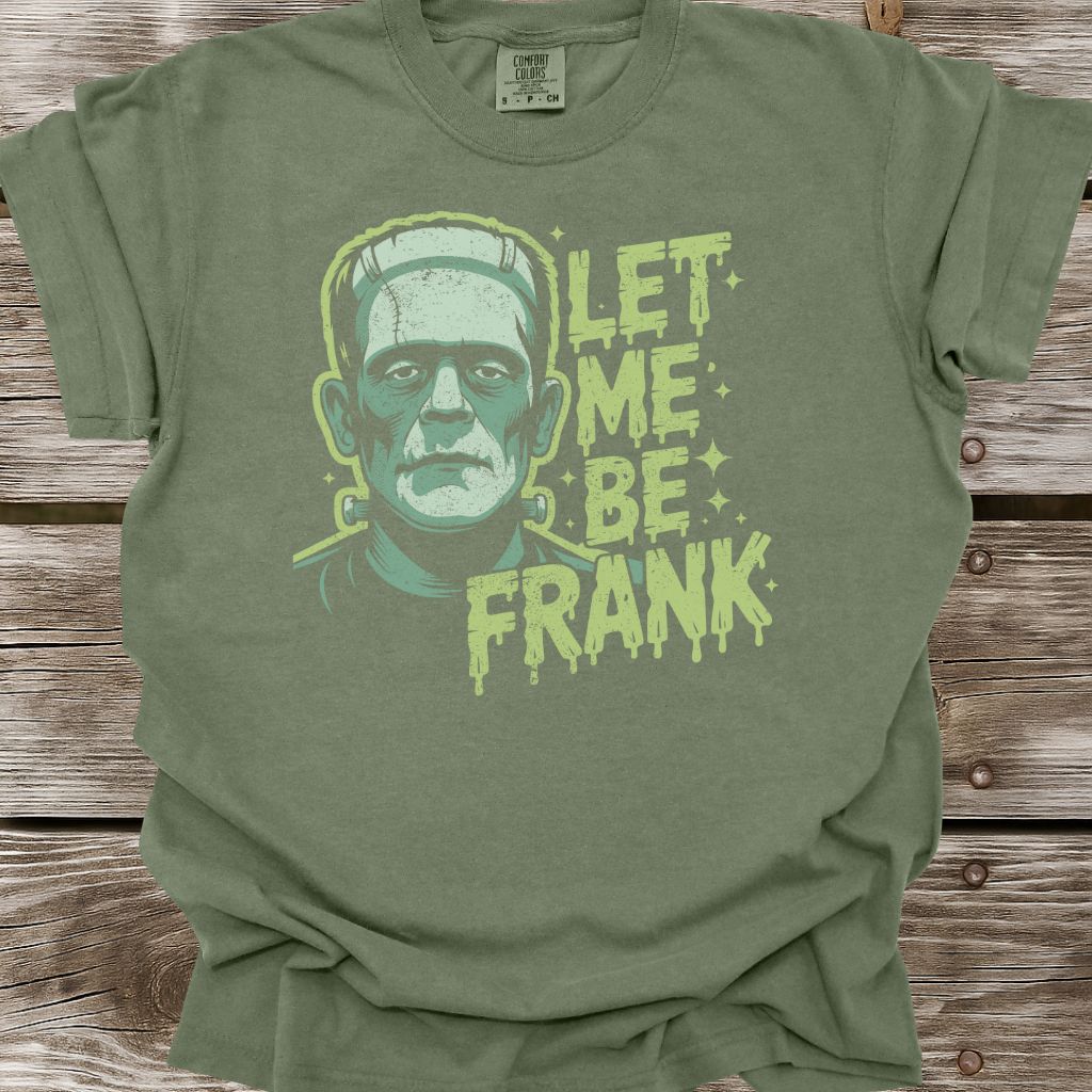 Let Me Be Frank T-Shirt