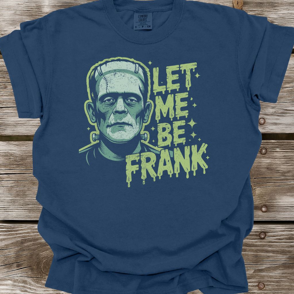 Let Me Be Frank T-Shirt