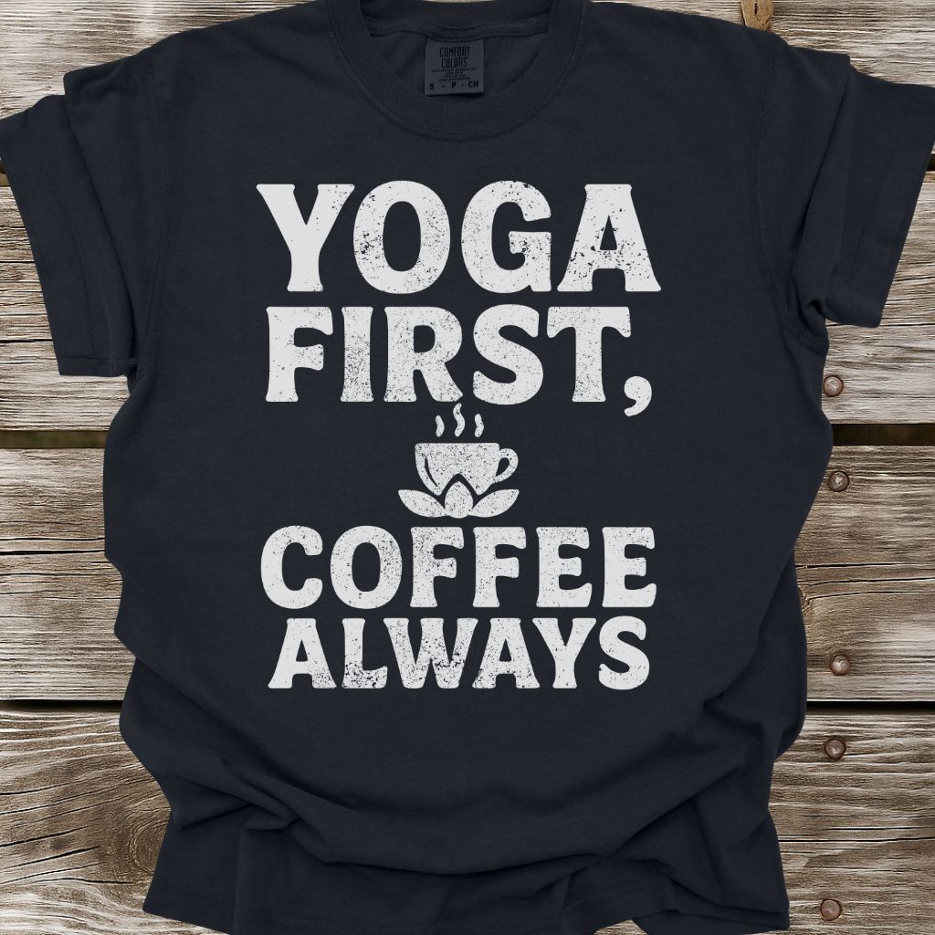 Yoga First, Coffee Always T-Shirt