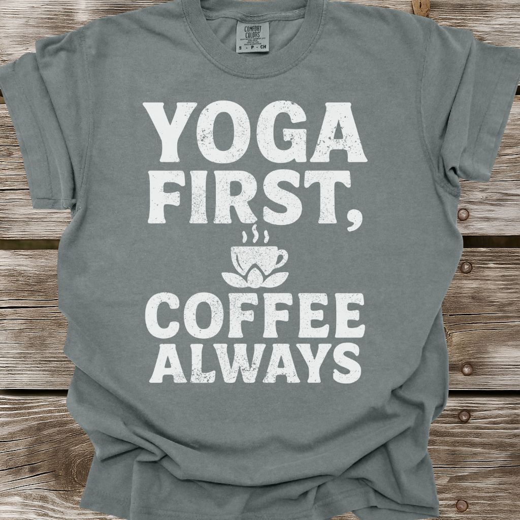 Yoga First, Coffee Always T-Shirt