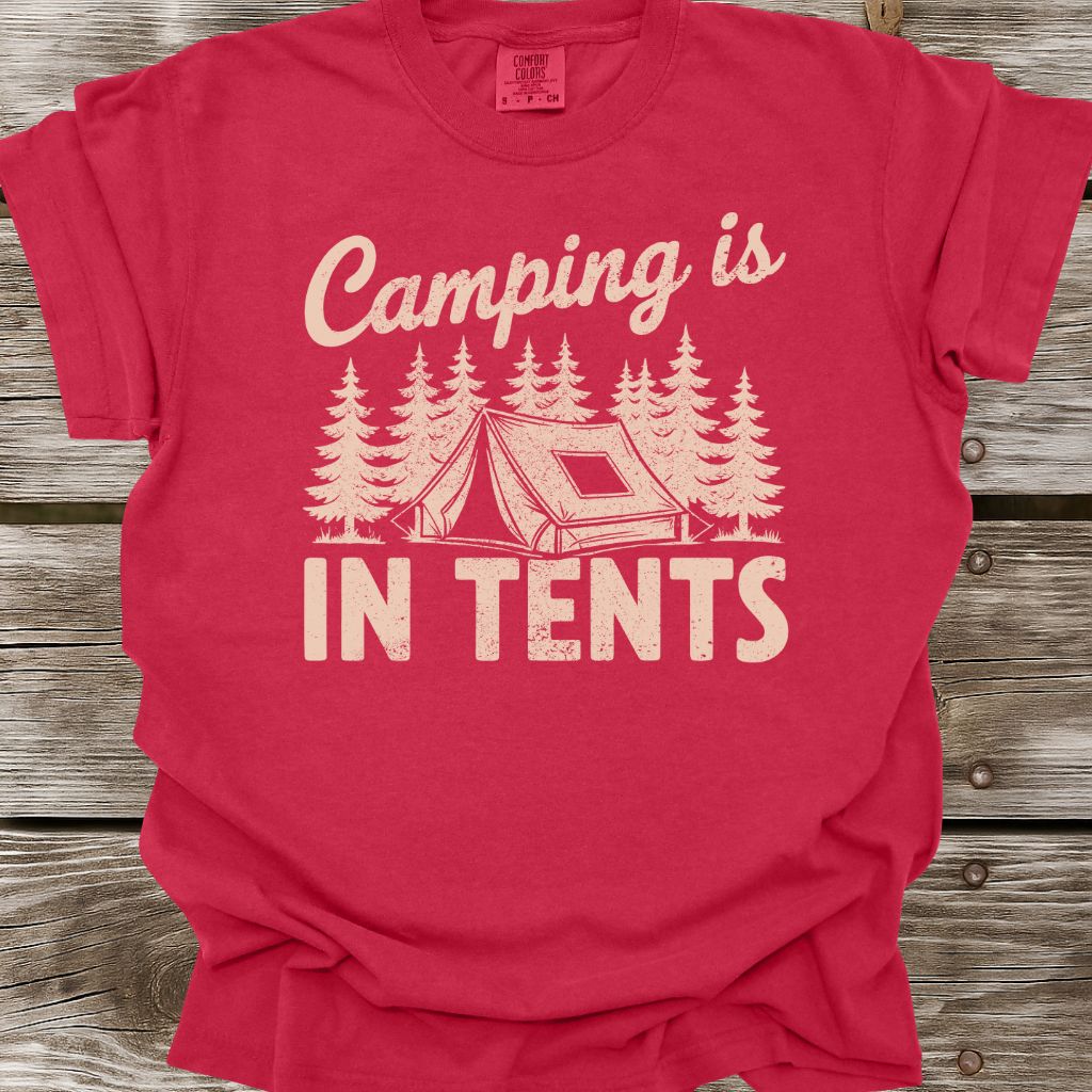 Camping Is In Tents T-Shirt