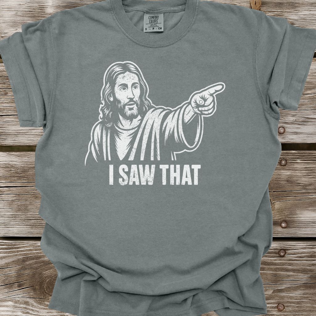 I Saw That T-Shirt