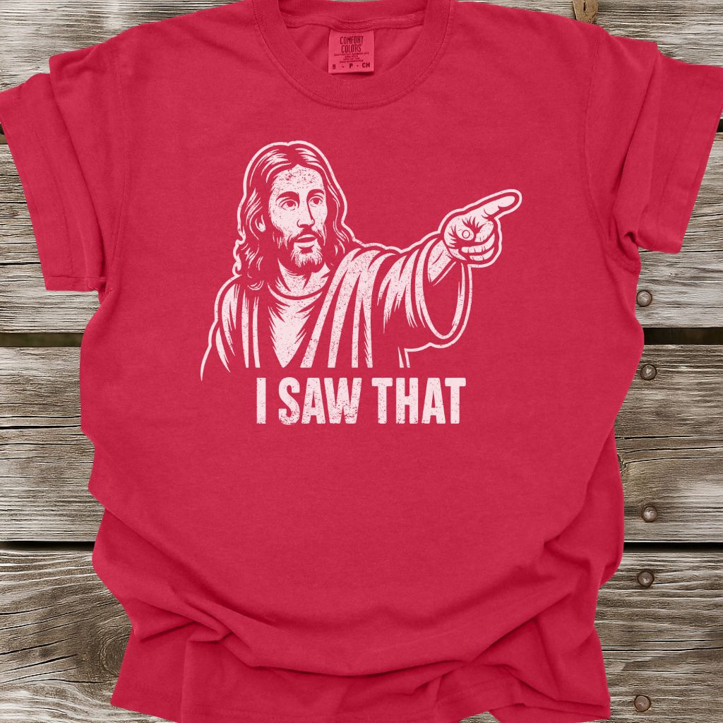 I Saw That T-Shirt