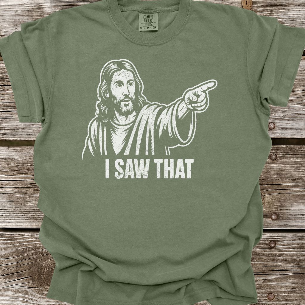 I Saw That T-Shirt