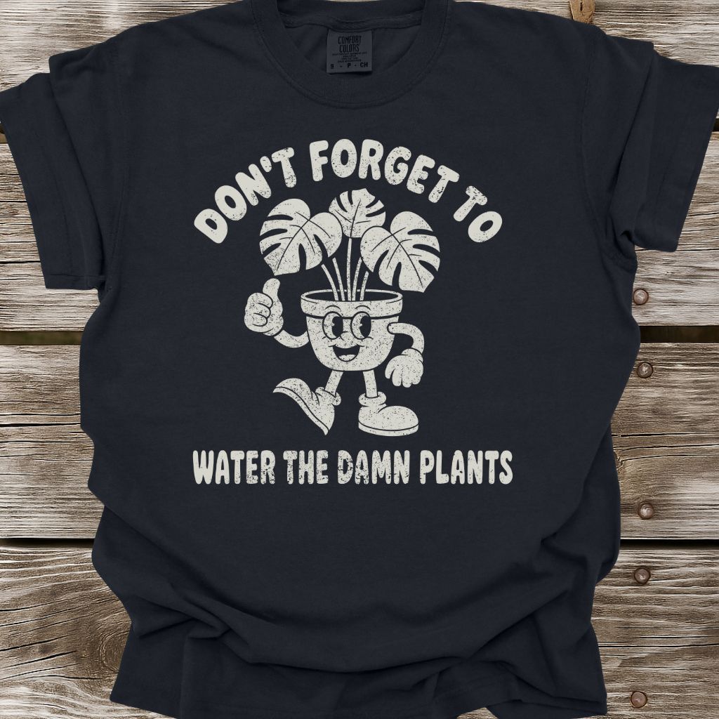 Water The Plants T-Shirt