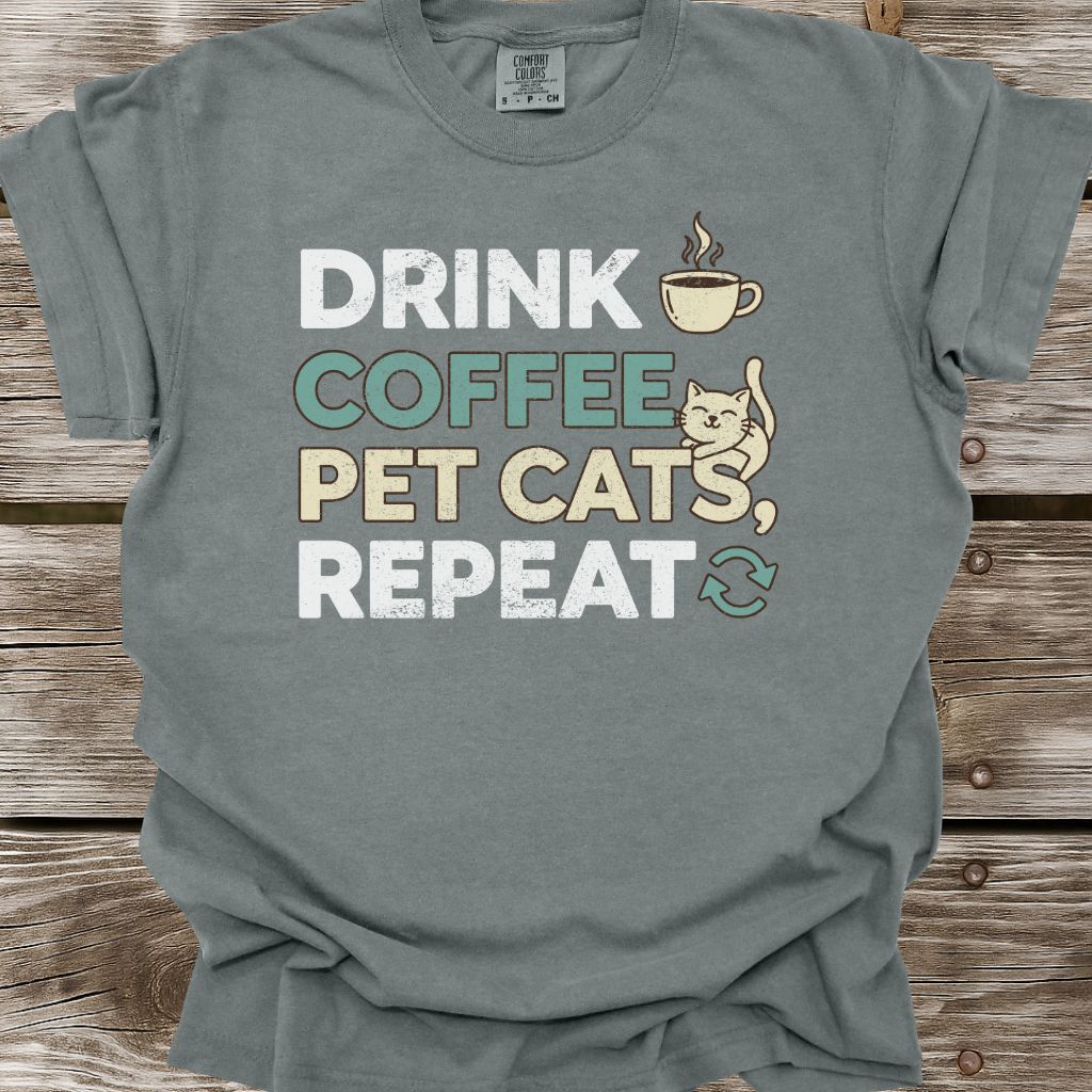 Drink Coffee, Pet Cats, Repeat T-Shirt