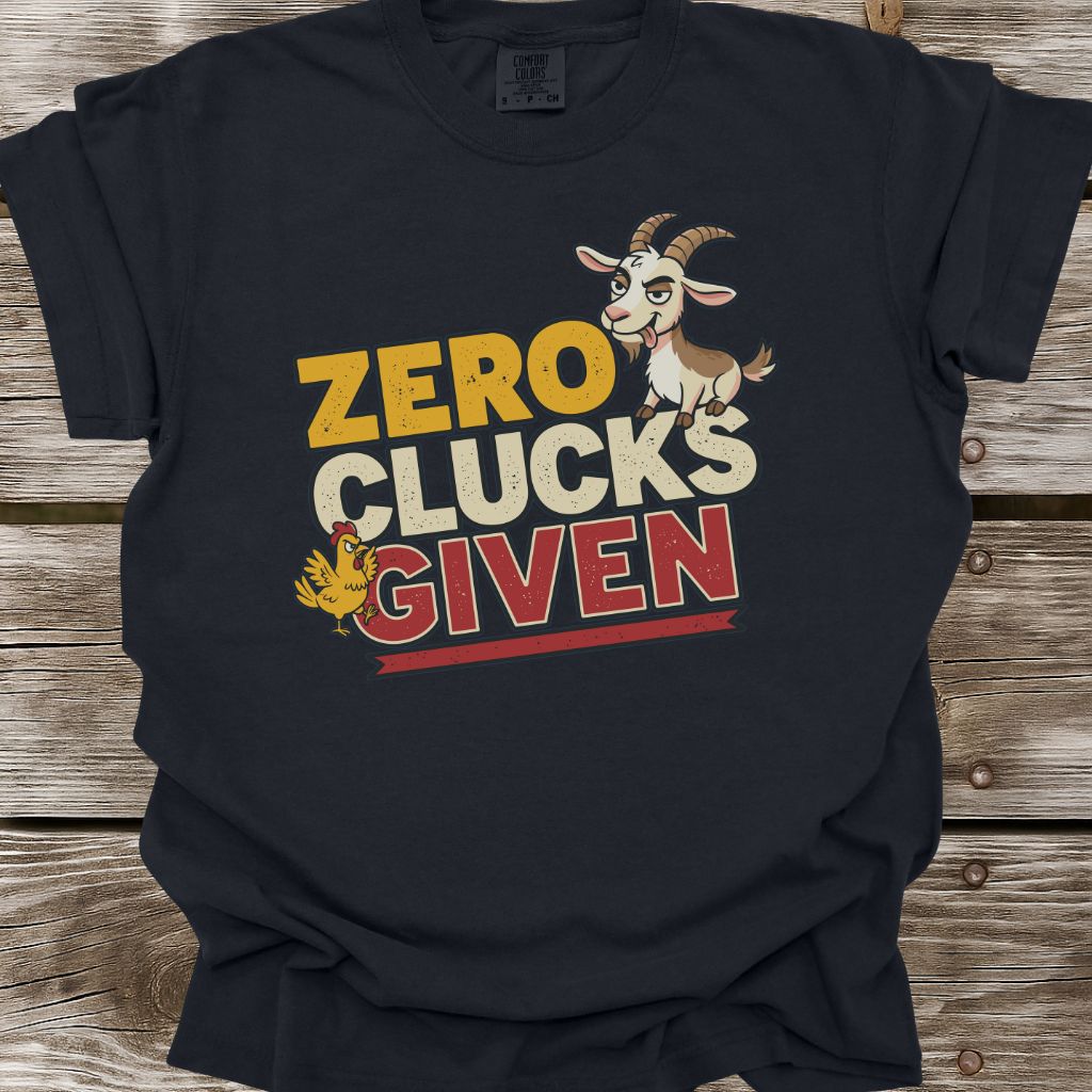 Zero Clucks Given T-Shirt