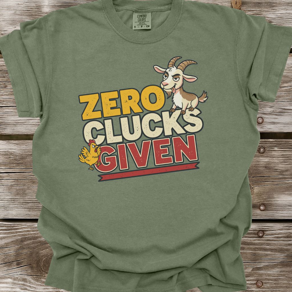 Zero Clucks Given T-Shirt