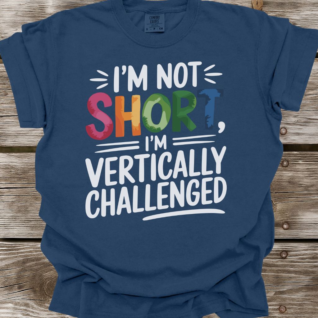 I'm Not Short T-Shirt