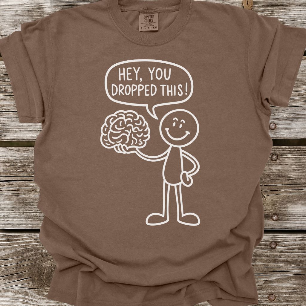 You Dropped This T-Shirt
