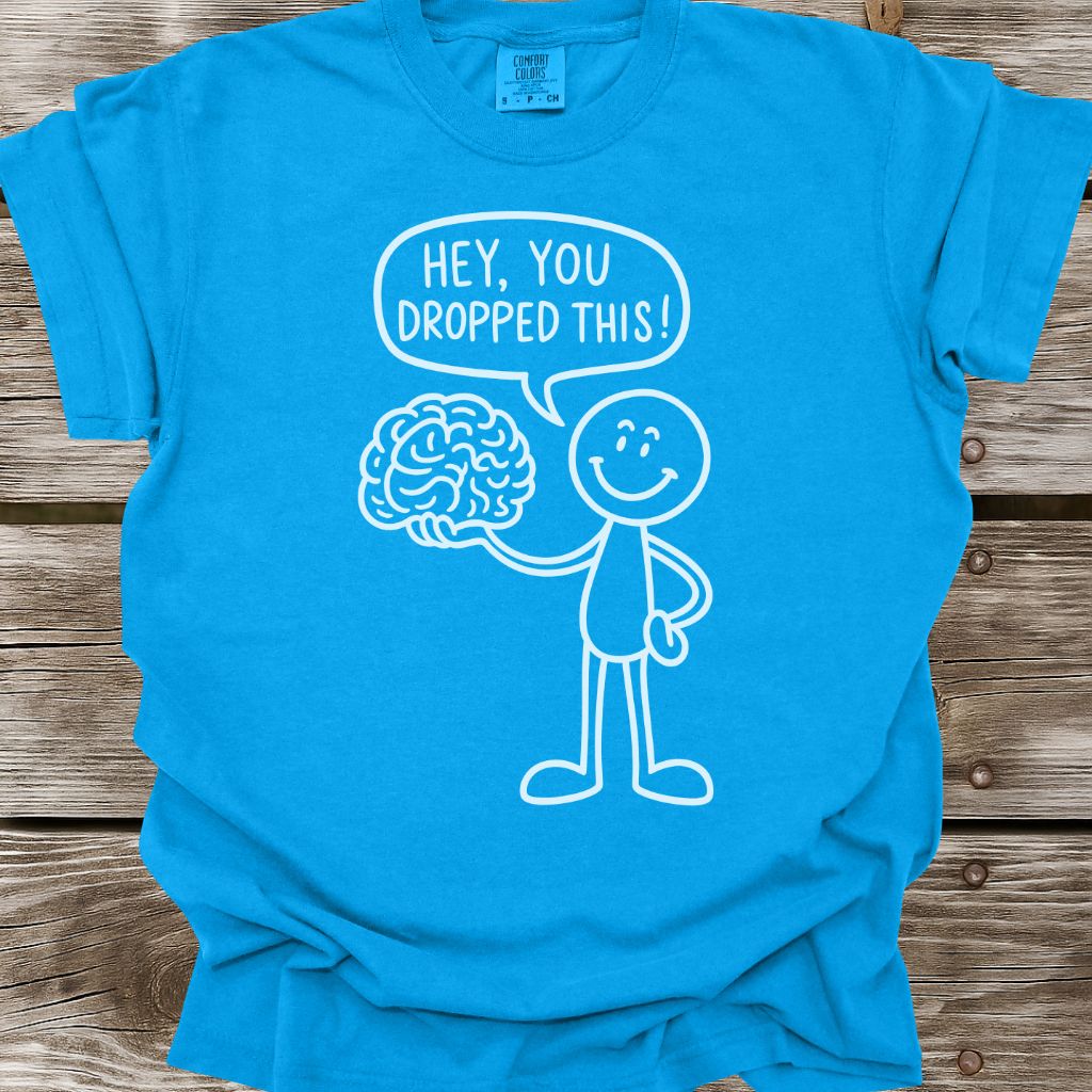 You Dropped This T-Shirt