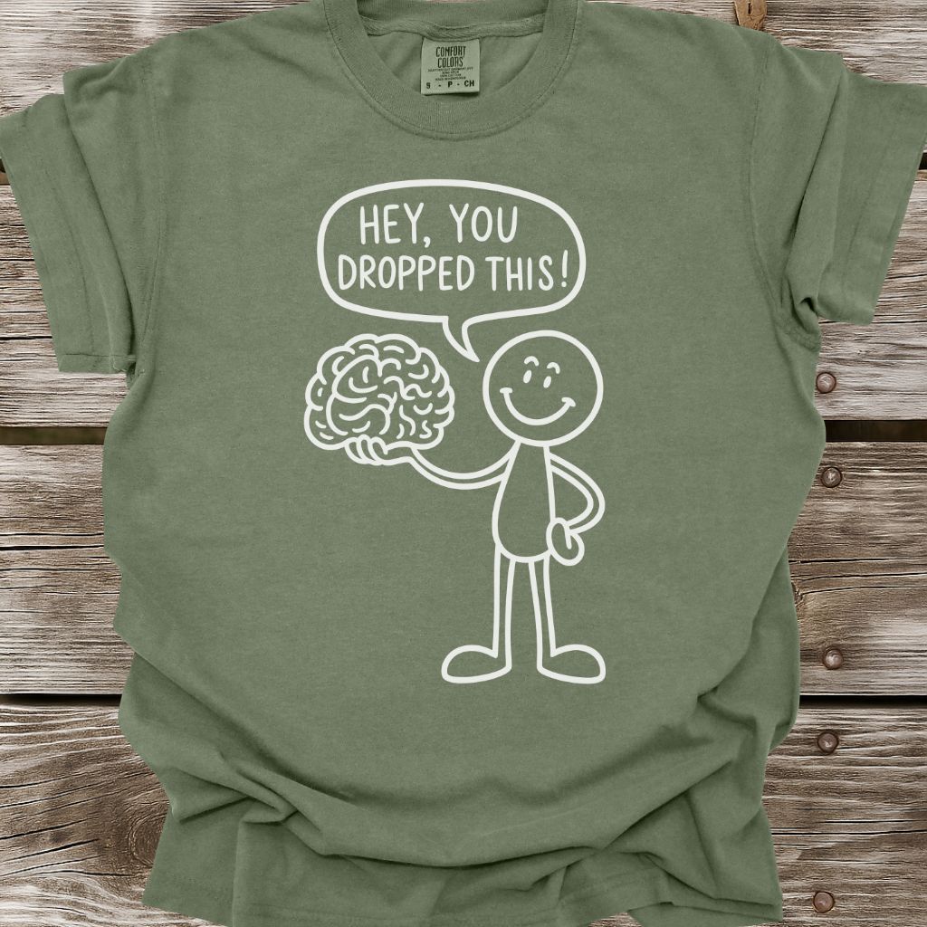 You Dropped This T-Shirt