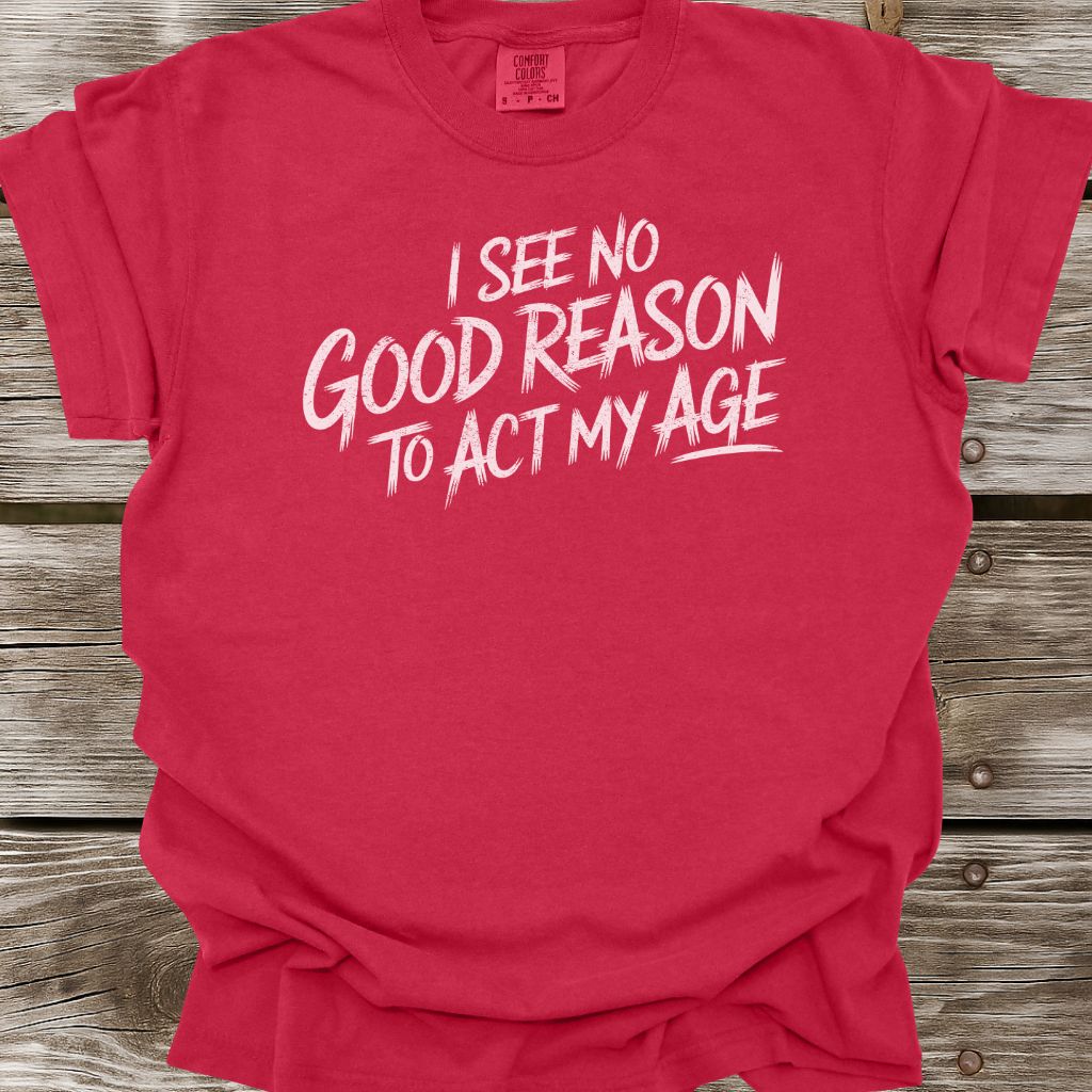 Act My Age T-Shirt