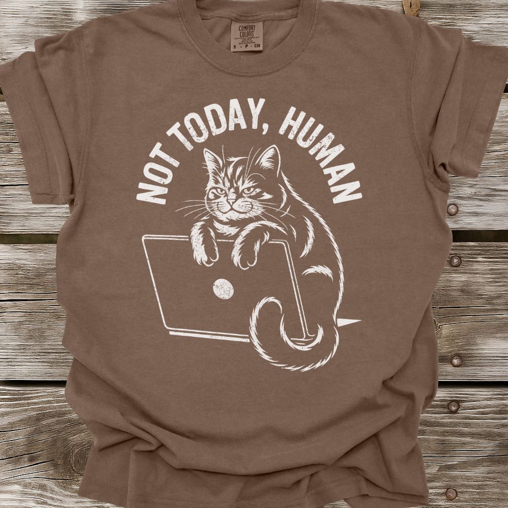 Not Today, Human T-Shirt