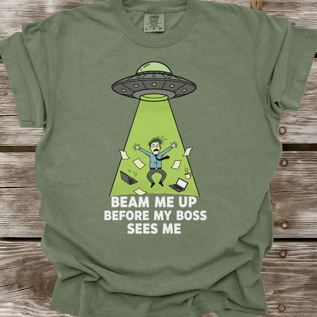 Beam Me Up Before My Boss Sees Me T-Shirt