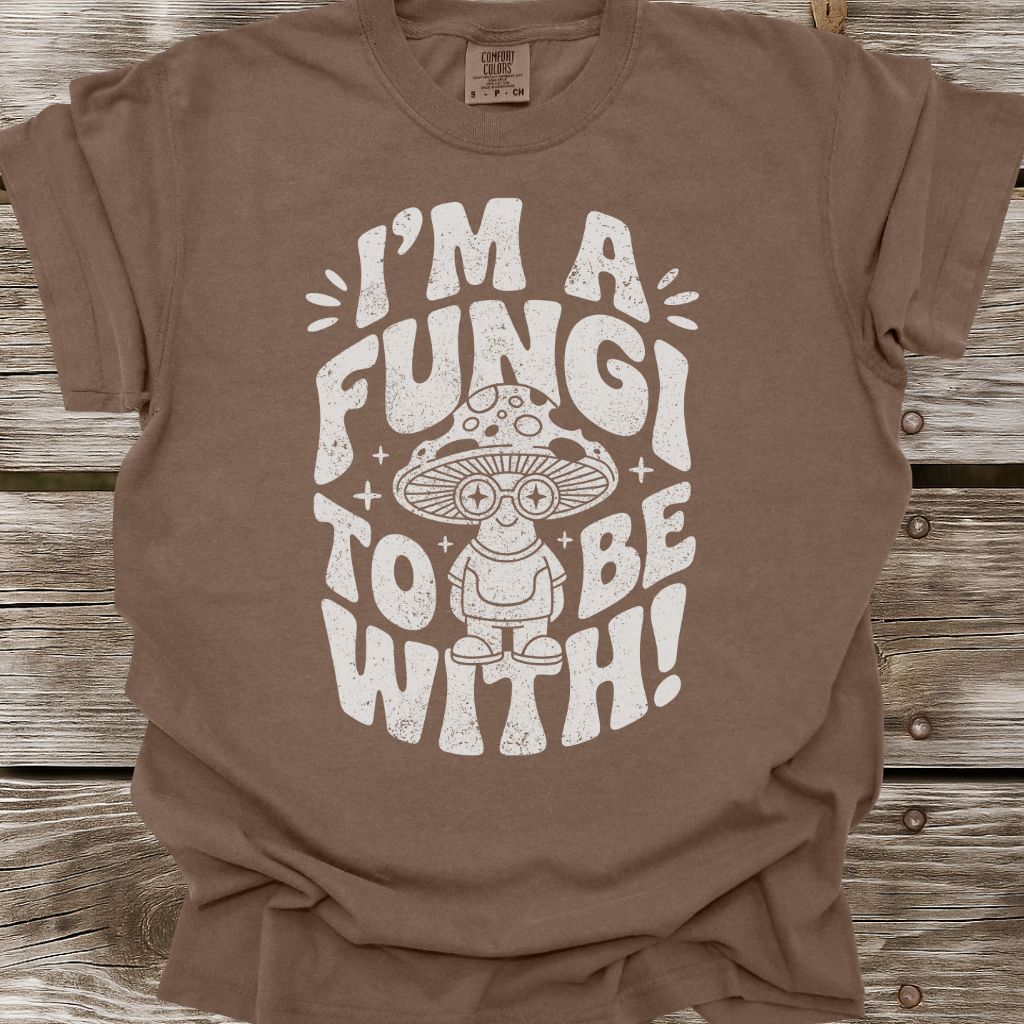 I'm A Fungi To Be With T-Shirt