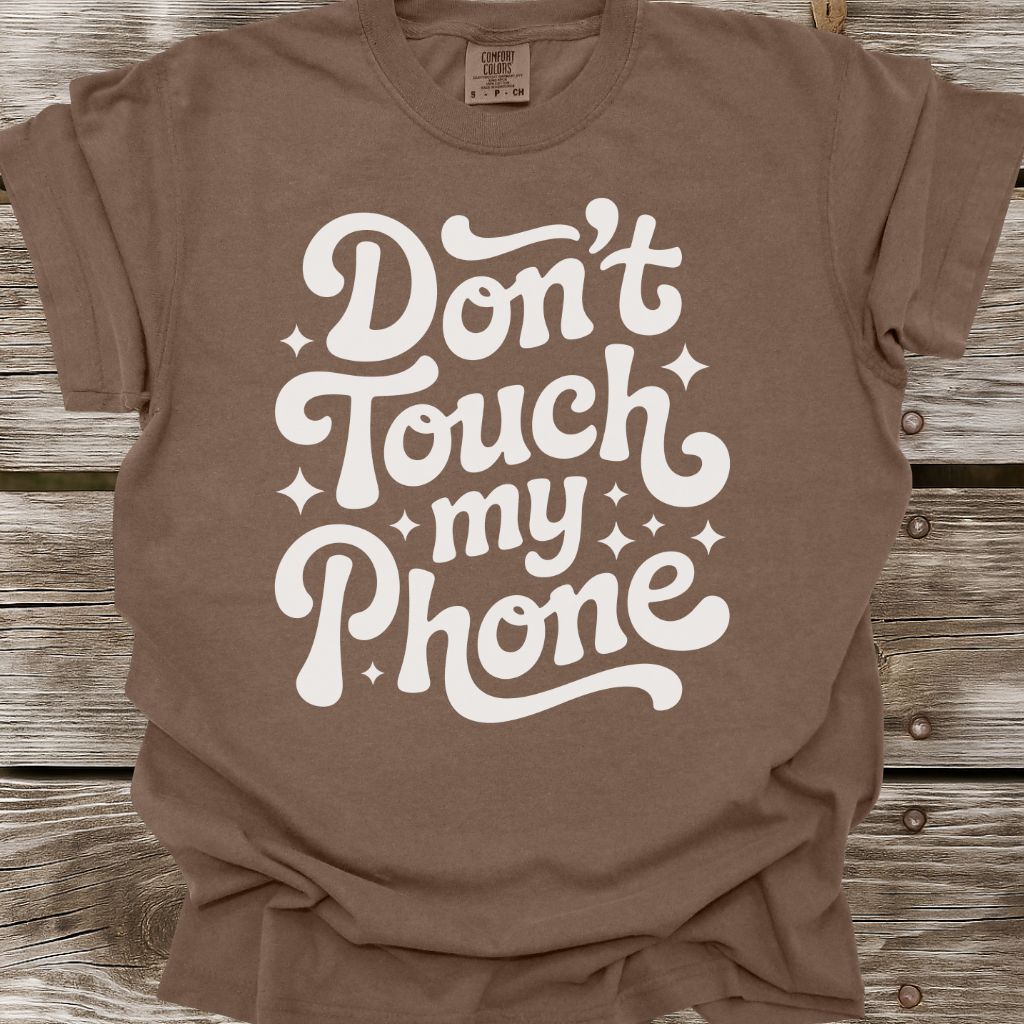Don't Touch My Phone T-Shirt