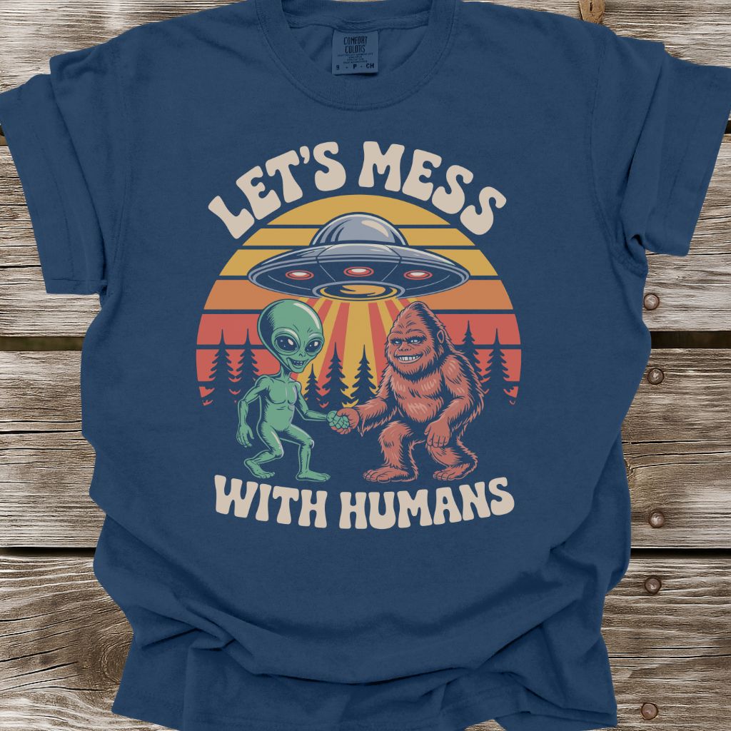 Let's Mess With Humans T-Shirt