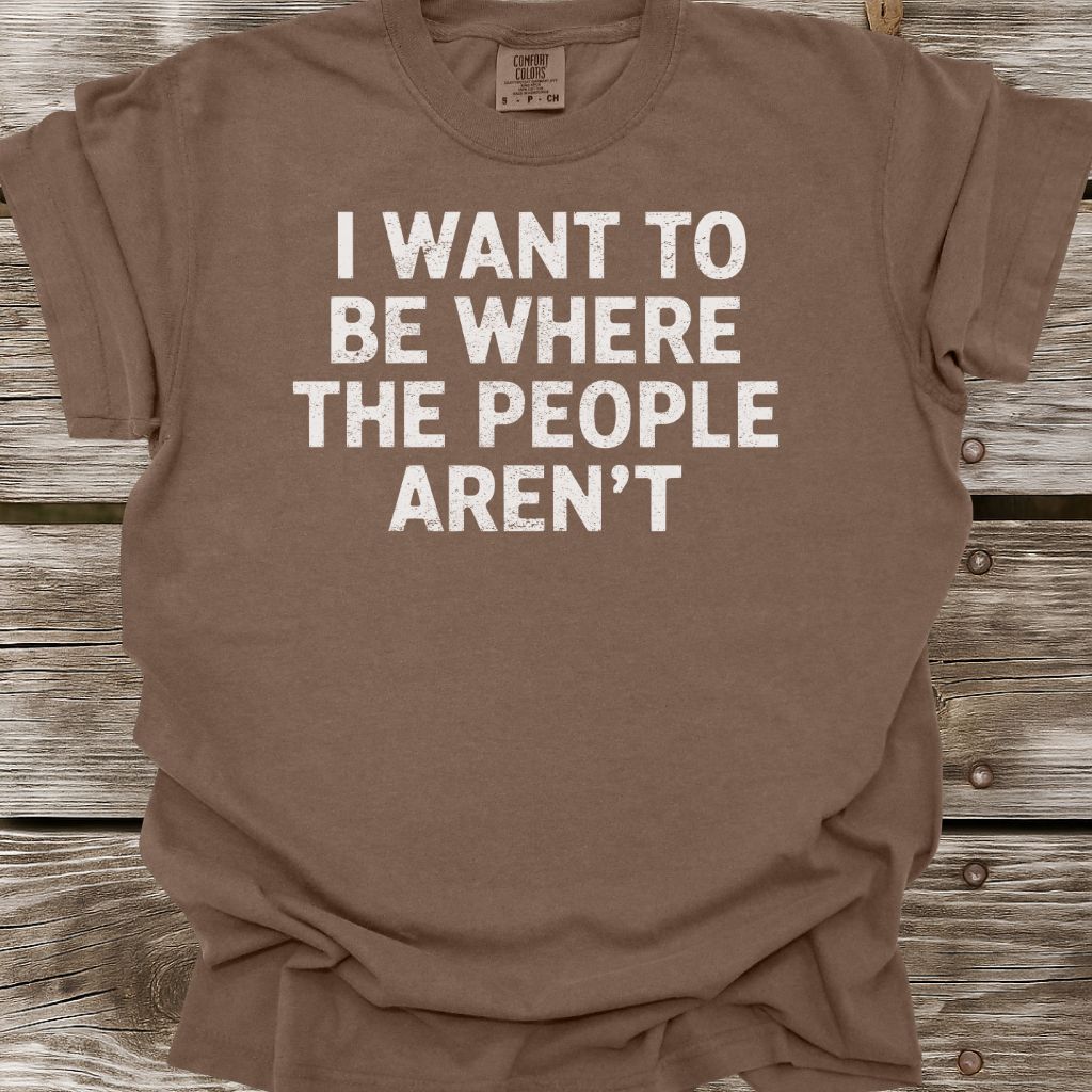 Where The People Aren't T-Shirt