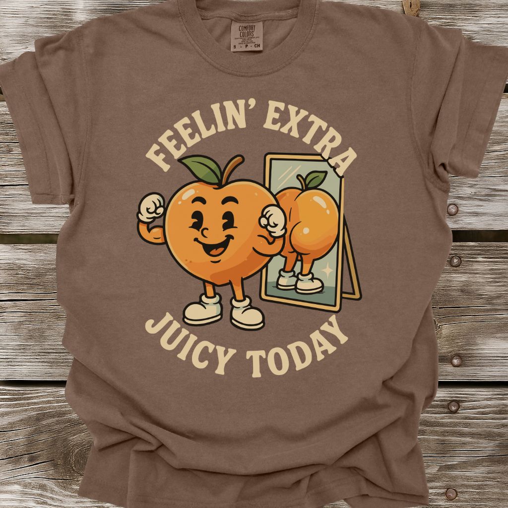 Feelin’ Extra Juicy Today T-Shirt