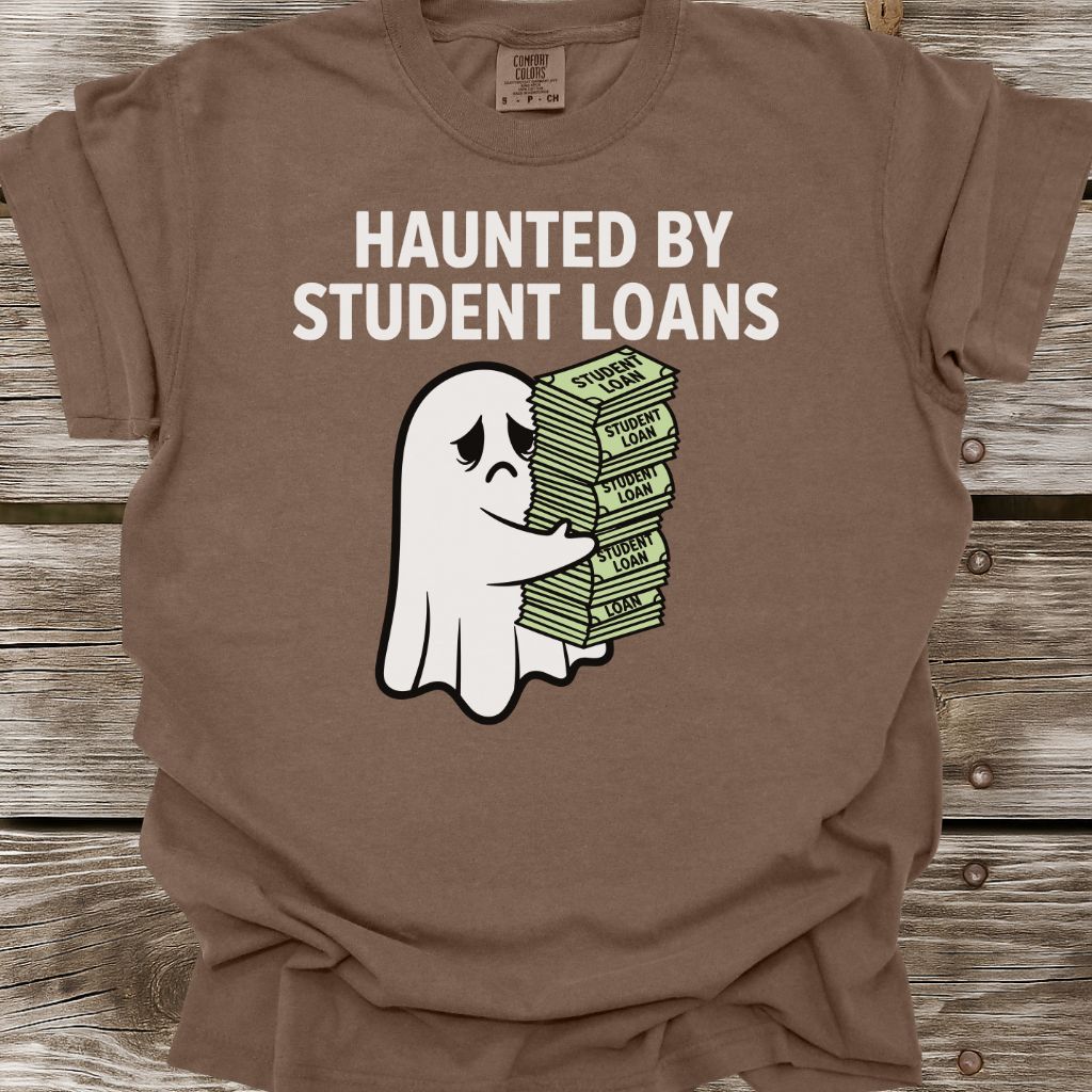 Haunted By Student Loans T-Shirt