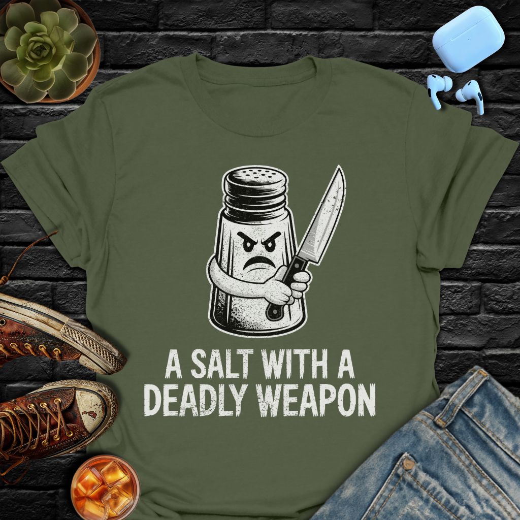 A Salt With A Deadly Weapon Tee