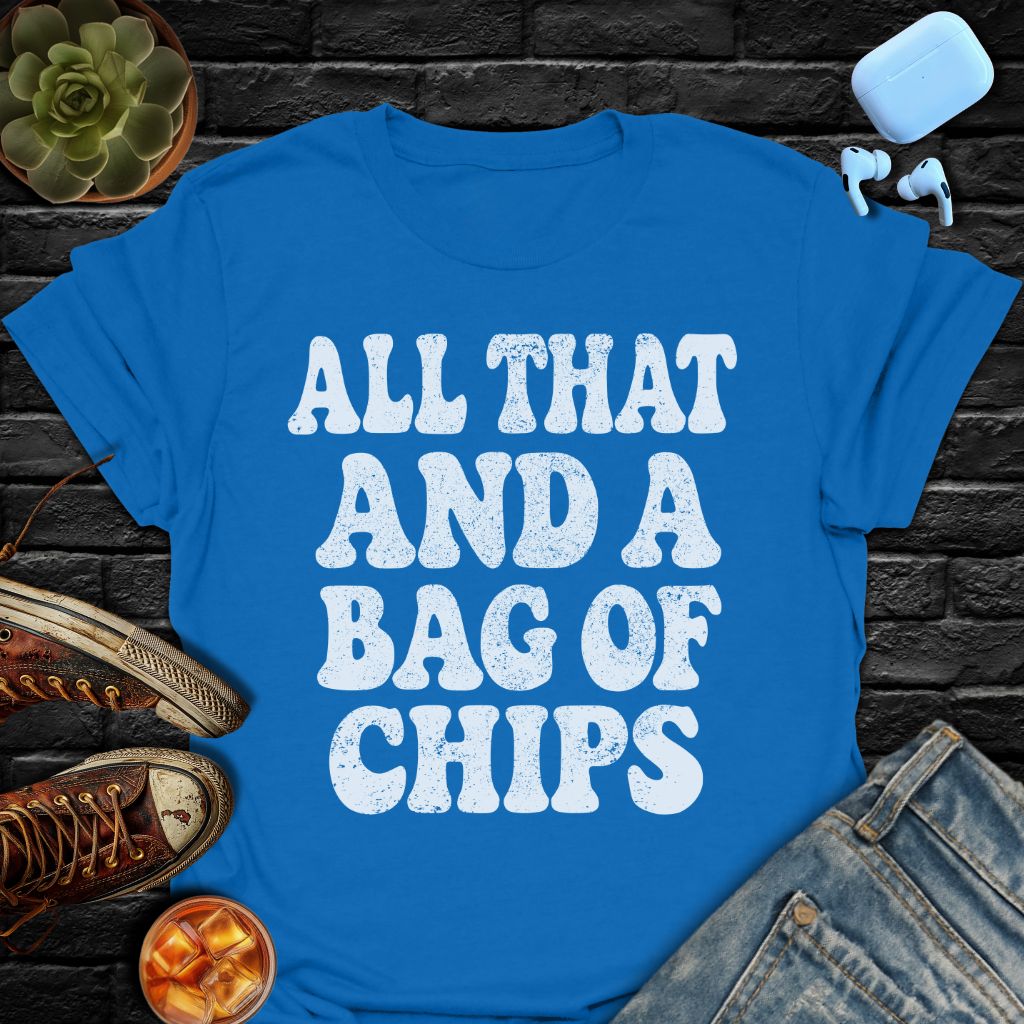 All That And A Bag Of Chips Tee