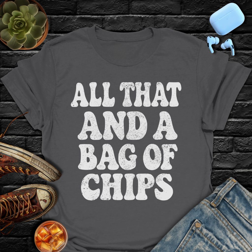 All That And A Bag Of Chips Tee