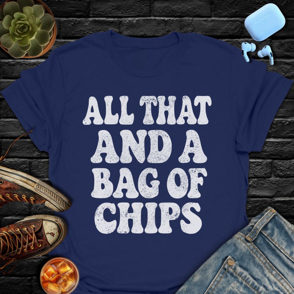 All That And A Bag Of Chips Tee