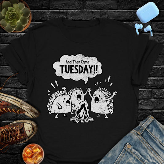 And Then Came... TUESDAY! Tee