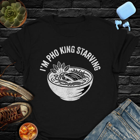 I'm Pho King Starving Tee